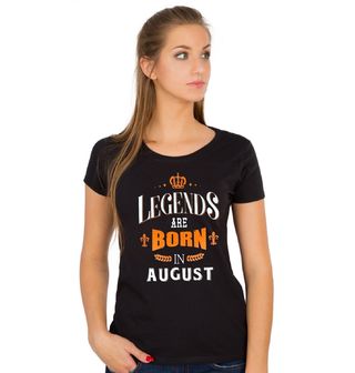 Obrázek 1 produktu Dámské tričko Legendy se rodí v Srpnu! Legends are born in August