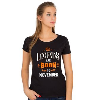 Obrázek 1 produktu Dámské tričko Legendy se rodí v Listopadu! Legends are born in November.