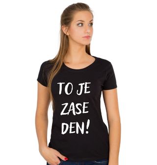 Obrázek 1 produktu Dámské tričko To je Zase Den!