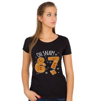 Obrázek 1 produktu Dámské tričko Vánoční Ulomený Perníček 67 Six Seven Oh Snap!