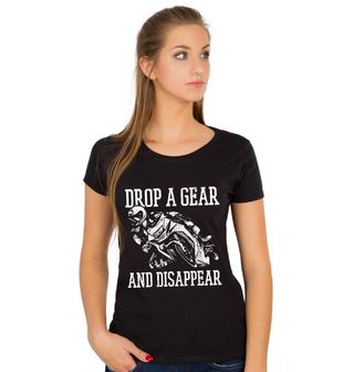 Obrázek 1 produktu Dámské tričko Podřaď a Zmiz Drop A Gear And Disappear