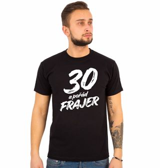Obrázek 1 produktu Pánské tričko 30 a pořád Frajer