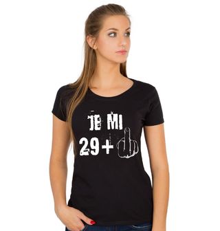 Obrázek 1 produktu Dámské tričko Je mi 29 + 1 Prostředníček Třicetiny