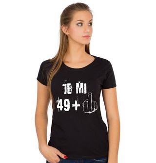 Obrázek 1 produktu Dámské tričko Je mi 49 + 1 Prostředníček Padesátiny
