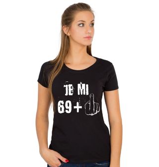 Obrázek 1 produktu Dámské tričko Je mi 69 + 1 Prostředníček Sedmdesátiny