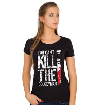 Obrázek 1 produktu Dámské tričko Nemůžes Zabít Boogeymana You Can't Kill The Boogeyman