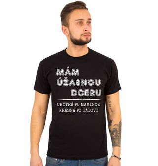 Obrázek 1 produktu Pánské tričko Mám Úžasnou Dceru, Chytrá po Mamince, Krásná po Tátovi