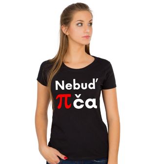 Obrázek 1 produktu Dámské tričko Nebuď πča Nebuď Píča