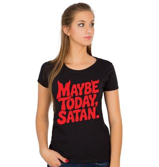 Obrázek 1 produktu Dámské tričko Možná Dnes, Satane. Maybe Today, Satan.