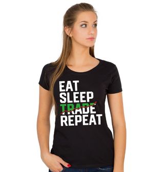 Obrázek 1 produktu Dámské tričko Jez Spi Opakuj Investuj Eat Sleep Trade Repeat