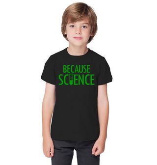 Obrázek 1 produktu Dětské tričko Protože Věda Because Science