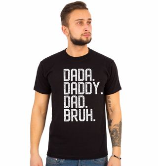 Obrázek 1 produktu Pánské tričko Dada, Daddy, Dad, Bruh - Tatínek