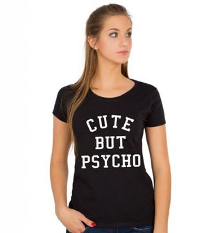 Obrázek 1 produktu Dámské tričko Cute but psycho "Roztomilá, ale Psycho" (Velikost: XXL)