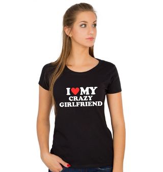 Obrázek 1 produktu Dámské tričko Miluju moji šílenou přítelkyni I Love My Crazy Girlfriend