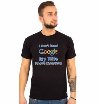 Obrázek 1 produktu Pánské tričko "Nepotřebuji Google, moje žena ví všechno"
