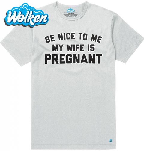 Obrázek produktu Pánské tričko Buď na mě hodný, moje žena je těhotná!