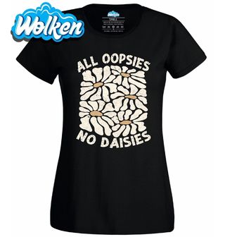 Dámské tričko All Oopsies No Daisies.jpg