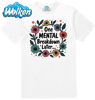 Pánské tričko  O jedno zhroucení později... One Mental Breakdown Later.jpg