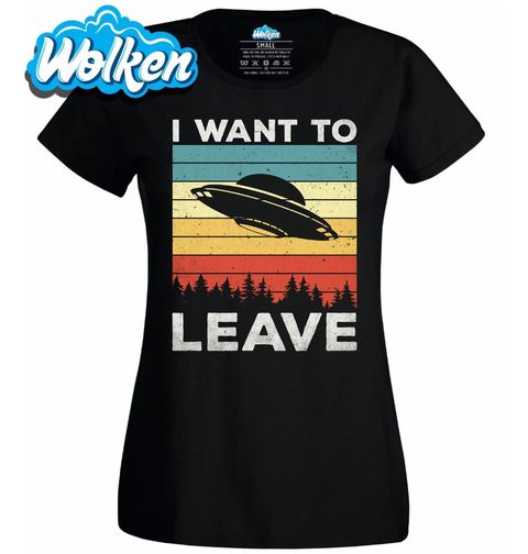 Obrázek produktu Dámské tričko Chci Zmizet I Want To Leave Retro UFO