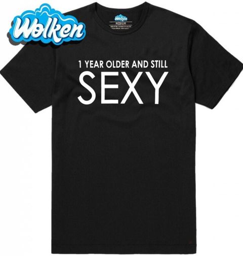 Obrázek produktu Pánské tričko O jeden rok starší a pořád sexy!