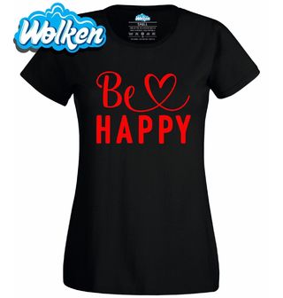 Dámské tričko Buď Šťastný v srdci Be Happy Heart.jpg
