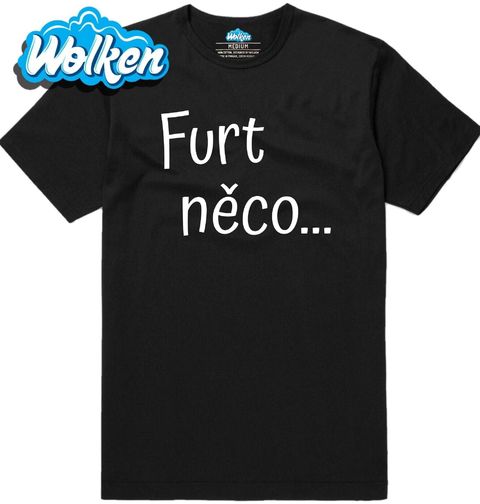Obrázek produktu Pánské tričko Furt něco...