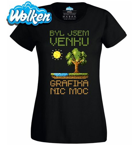 Obrázek produktu Dámské tričko Byl jsem venku, grafika nic moc