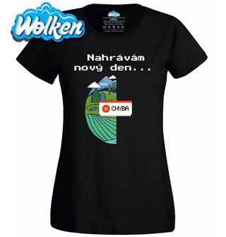Dámské tričko Chyba při načítání nového dne.jpg