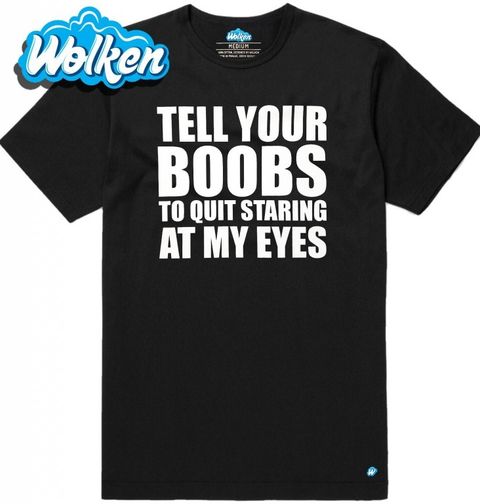 Obrázek produktu Pánské tričko Tell your boobs to stop staring at my eyes