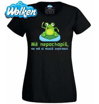 Dámské tričko Žába Mě nepochopíš, na mě si musíš zvyknout.jpg