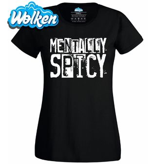 Dámské tričko Mentálně pálivej Mentally Spicy.jpg