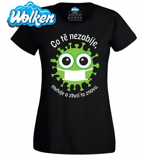 Obrázek produktu Dámské tričko Co tě nezabije, mutuje a zkusí to znovu.