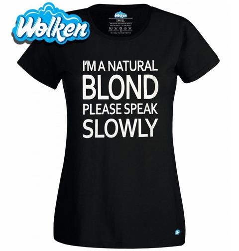 Obrázek produktu Dámské tričko Natural Blond Speak Slowly Jsem Blondýna Prosím Mluv Pomaleji 