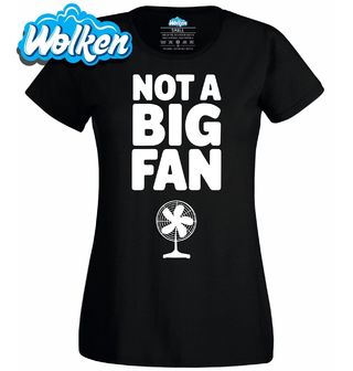 Dámské tričko Nejsem Velký Fanda Not a Big Fan.jpg