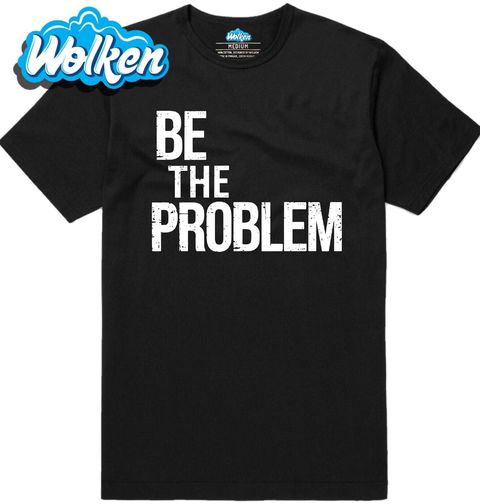 Obrázek produktu Pánské tričko Buď Problém Be The Problem
