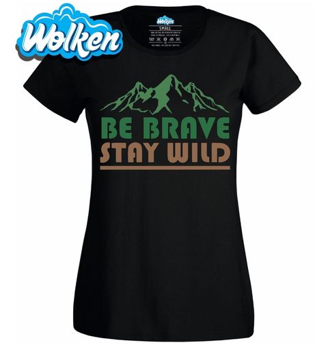 Obrázek produktu Dámské tričko Buď odvážný, zůstaň divoký Be Brave Stay Wild
