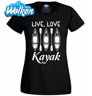 Dámské tričko Žij, Miluj, Pádluj Live Love Kayak.jpg