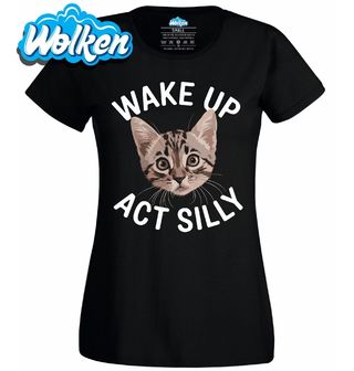 Dámské tričko Hravá Kočka Wake Up Act Silly.jpg