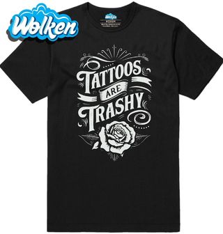 Pánské tričko Tetování je nevkusné Tattoos are trashy.jpg