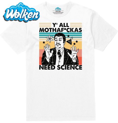 Obrázek produktu Pánské tričko Y’all mothaf*ckas need science Neil deGrasse Tyson