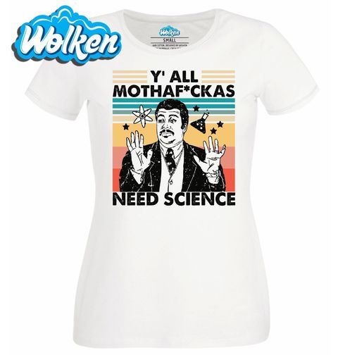 Obrázek produktu Dámské tričko Y’all mothaf*ckas need science Neil deGrasse Tyson