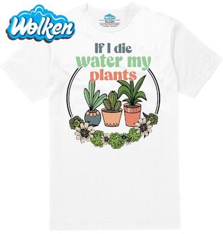 Pánské tričko  Když umřu, zalívej mi květiny.jpg