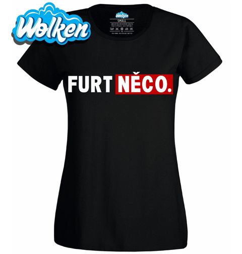Obrázek produktu Dámské tričko FURT NĚCO.