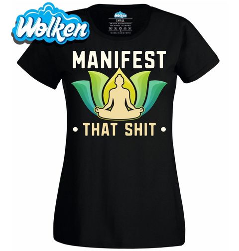 Obrázek produktu Dámské tričko Manifestuj Manifest That Shit