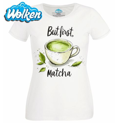Obrázek produktu Dámské tričko Šálek Matcha Čaje But first, Matcha