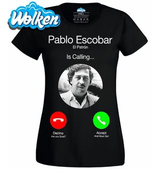Dámské tričko Pablo Escobar volá Phone Call.jpg