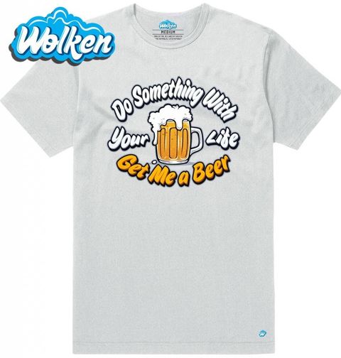 Obrázek produktu Pánské tričko Udělej něco se svým životem, přines mi pivo!