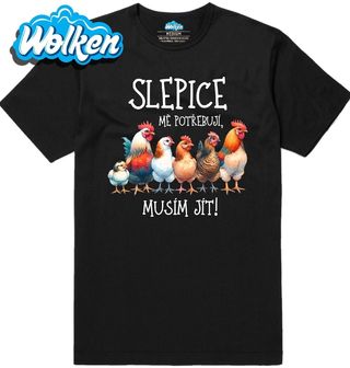 Pánské tričko Slepice mě potřebují, musím jít!.jpg