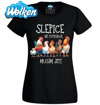 Dámské tričko Slepice mě potřebují, musím jít!.jpg