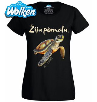 Dámské tričko Želva Žiju pomalu, ale dlouho.jpg